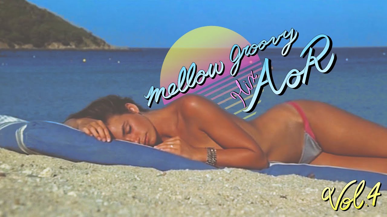 Mellow Groovy AOR / West Coast Mix #4: Endless Summer